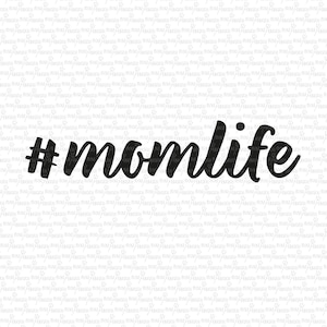 Momlife, Digital File, Cut File, SVG, PNG, DXF, Plotterdatei, Printable, Silhouette, Cricut, Cuttable, Motivational Quote, #Momlife