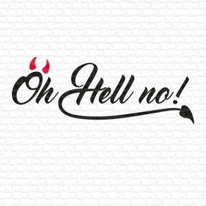 Oh hell no, Digital File, Cut File, SVG, PNG, DXF, Plotterdatei, Printable, Silhouette, Cricut, Cuttable, Nicht heute Satan, Spruch, hell no