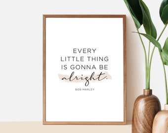 Bob Marley Quote, Every Little Thing Is Gonna Be Alright Quote Poster, Download Print, Positive Art Print, Typographic Print, Printable Art