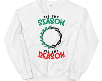 Christmas Christian gift Tis the season Tis the Reason Unisex Sweatshirt