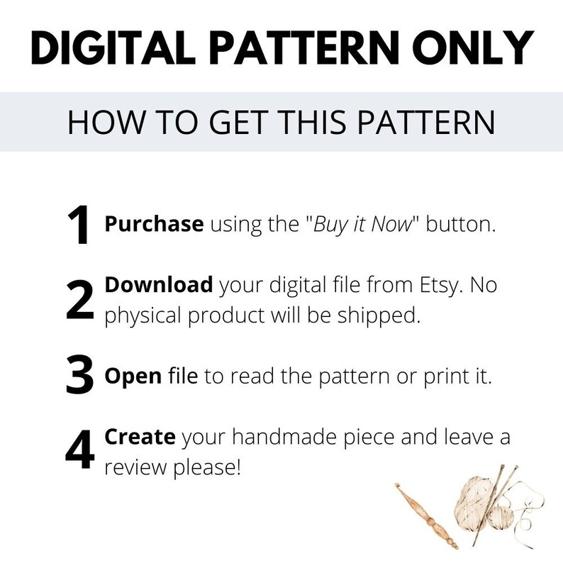 May include: A digital pattern download instruction guide with four steps: purchase, download, open, and create. The image includes a graphic of yarn and crochet needles.