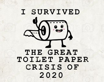 Toilet Paper Svg I Survived The Toilet Paper Crisis Of 2020 Etsy