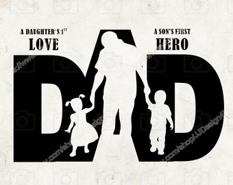 Dad, A Daughter's First Love and A Son's First Hero, Fathers Day SVG Fathers Day Gift Dad, SVG cut file for Cricut, Digital File