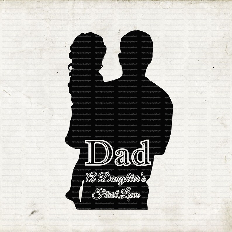 Download Dad A Daughter's First Love Svg Dad Svg Fathers Day Cut | Etsy