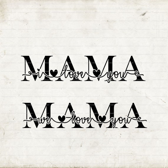 I Love You Mama Svg File We Love You Mama Svg Mama Svg Etsy