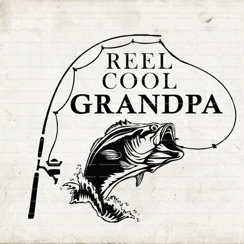 Download Reel Cool Grandpa SVG Fish SVG Bass Fishing Cut File Fish ...