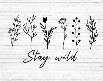 Stay Wild Svg, Wildflower Svg, Floral Svg, Wildflowers Svg, Wild flower svg, Flower Sketch svg, cricut / silhouette, Instant Download