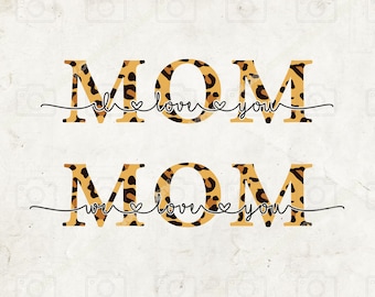 Love You Mom Svg File, Mom Shirt SVG, Leopard Print Mom, Mom Design, Digital Design Downloads,  Sublimation Design Download
