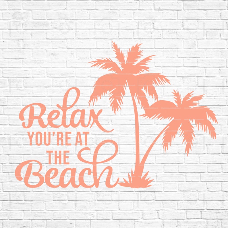 Summer Svg Relax You/'re at the Beach Svg Palm Trees Svg Beach Svg Cricut Silhouette SVG PNG JPG Commercial Use