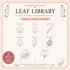 May include: A digital template titled Indigenous Beadwork Leaf Library featuring eight black line art illustrations of leaves and sprigs including maple, aspen, willow, birch, oak, cedar, ash, and ginkgo. A circular badge indicates 8 leaf templates.