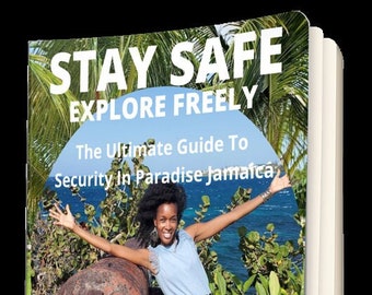 Stay SAFE, Explore Freely: The Ultimate Guide to SAFETY In Jamaica