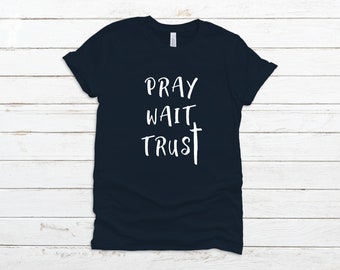 Pray Wait Trust Christian Tee - Women's Graphic Shirt