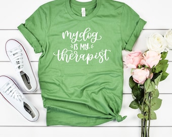 My Dog is My Therapist - Dog Tee- Dog Shirt- Dog Lover Gift - Women's Tee