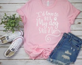 My Dog Said No Tee - Women's Dog Lover Shirt