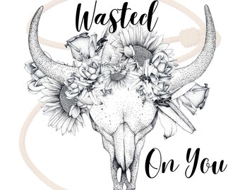 Wasted On You Country Western Png Download, Wasted On You Png Western File, Digital Download, Transparent Background