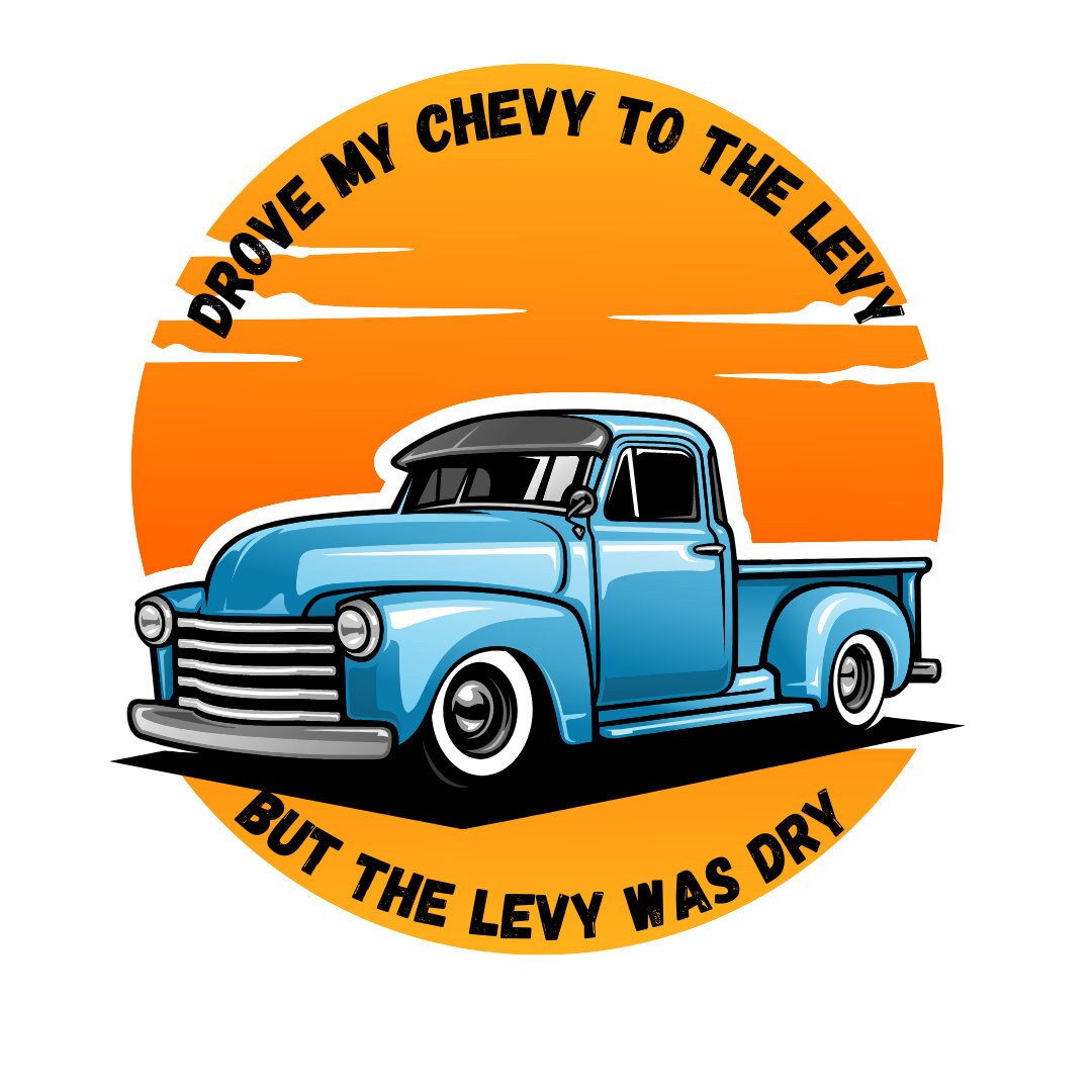 Drove My Chevy to the Levy but the Levy Was Dry Country Western Png