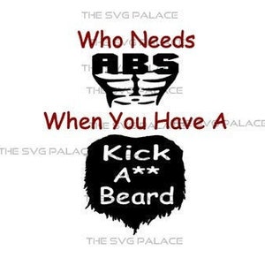 Può includere: Grafica in bianco e nero con il testo "Who Needs ABS When You Have A Kick A** Beard". La grafica mostra un'immagine stilizzata di un torso muscoloso con la parola "ABS" al posto dei muscoli addominali e una barba con il testo "Kick A** Beard".