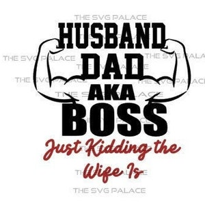 Marido Pai Svg Eu sou o Chefe Svg Camisa do Dia dos Pais Baixar Aka Quotes Manly Svg Files Muscle Man Svg Just Kidding Svg Designs for Men