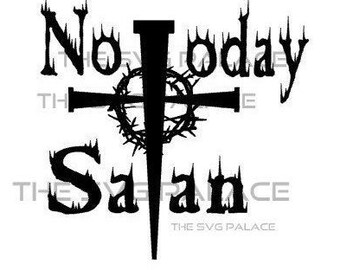 Inte idag Satan Svg, Png, Tro Svg-filer för Cricket, Religiösa Svg-ordspråk, Kristna Svg-designer, Kors Svg-designer, Korsnaglar Svg