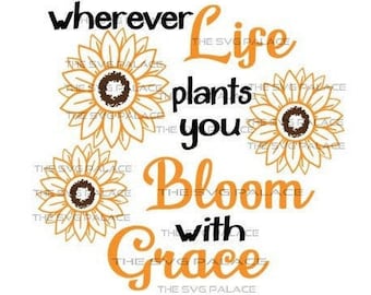 Solros Svg, Religiösa citat Där Livet Växter Du Blommar Med Grace Png Inspirerande Livscitat Blomdesign Svg Direktnedladdning