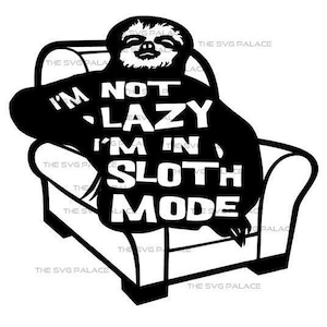 Sloth Svg Design, I&#39;m Not Lazy Svg Files for Cricut, Sloth Mode Activated, Cute Sloth Png Clipart, Svg for Men Shirts, Popular Svg Designs