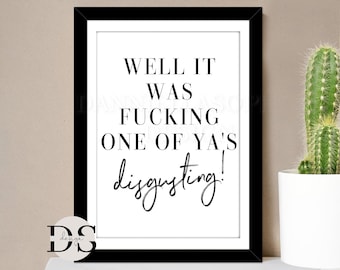 Funny Bathroom Prints, Well It Was Fucking One Of Ya's Disgusting Print, Rude Toilet Prints, Wall Art, Home Decor, Quoted Home Prints