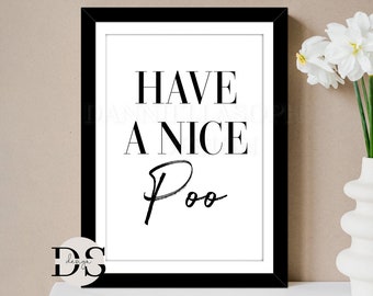 May include: A black framed print with white background and black text that reads "Have a nice poo".