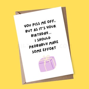Carte d’anniversaire You Piss Me Off, carte d’anniversaire drôle pour ami, carte d’anniversaire offensive pour frère, carte d’anniversaire grossière pour sœur