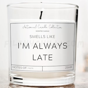 Funny Candle, Smells Like I&#39;m Always Late Candle, Inappropriate Gifts, Offensive Gifts, Joke Candle, Sarcastic Gifts, Birthday Gifts, ™