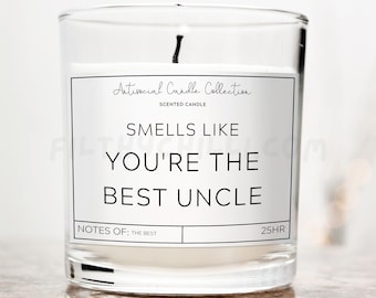 Smells Like You're The Best Uncle, Funny Candle, Birthday Gift for Uncle, Birthday Present for Uncle, Gift Ideas for Uncle, Uncle Gift, ™