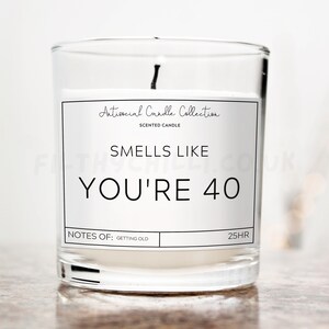 Funny Smells Like You Are 40 Candle. Vanilla Scent with a Clear Glass Container Jar. Made with Coconut Wax