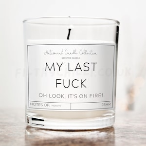 Funny My Last Fuck, Oh Look Its On Fire Candle Gift. Vanilla Scent with a Clear Glass Container Jar. Made with Coconut Wax