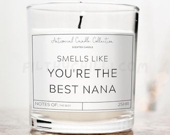 Smells Like You're The Best Nana, Gift for Nana, Birthday Present for Nana, Nana Gift Ideas, Nana Candle, Nana Christmas Gifts, ™
