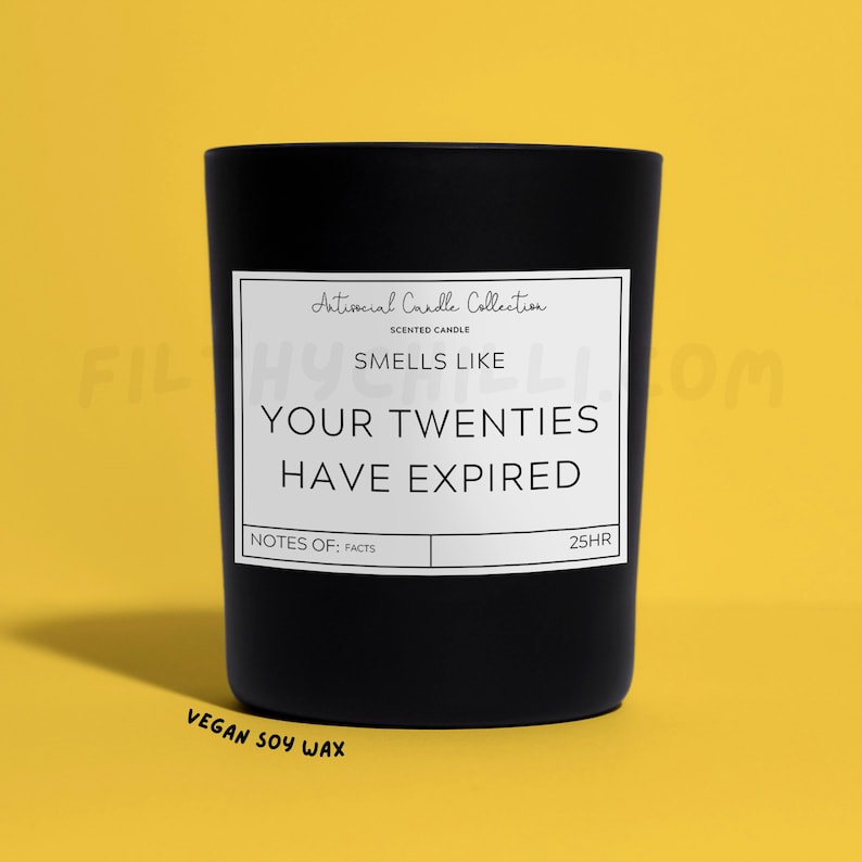 Funny Smells Like Your Twenties Have Expired Candle. French Vanilla Scent with a Black Glass Container Jar. Made with Vegan Friendly Soy Wax