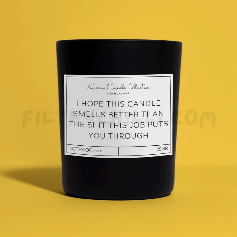 Funny I Hope This Candle Smells Better Than The Shit This Job Puts You Through Candle Gift. French Vanilla Scent with a Black Glass Container Jar. Made with Coconut Wax