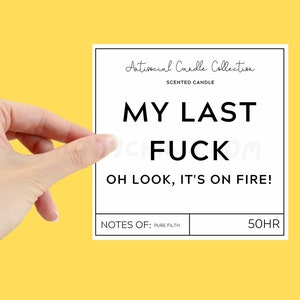 Funny My Last Fuck, Oh Look Its On Fire XL Candle Label. This is used to stick on your own candle to make a gift at home