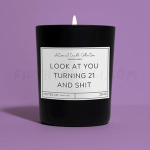 Funny Look At You Turning Twenty One and Shit Candle. Plum and Rhubarb Scent with a Black Glass Container Jar. Made with Vegan Friendly Soy Wax