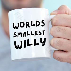 Worlds Smallest Willy Mug, Fathers Day Gifts, Gift for Dad, Prank Gifts for Him, Willy Coffee Mug, Gift for Friends, Rude Mug, Joke Gifts
