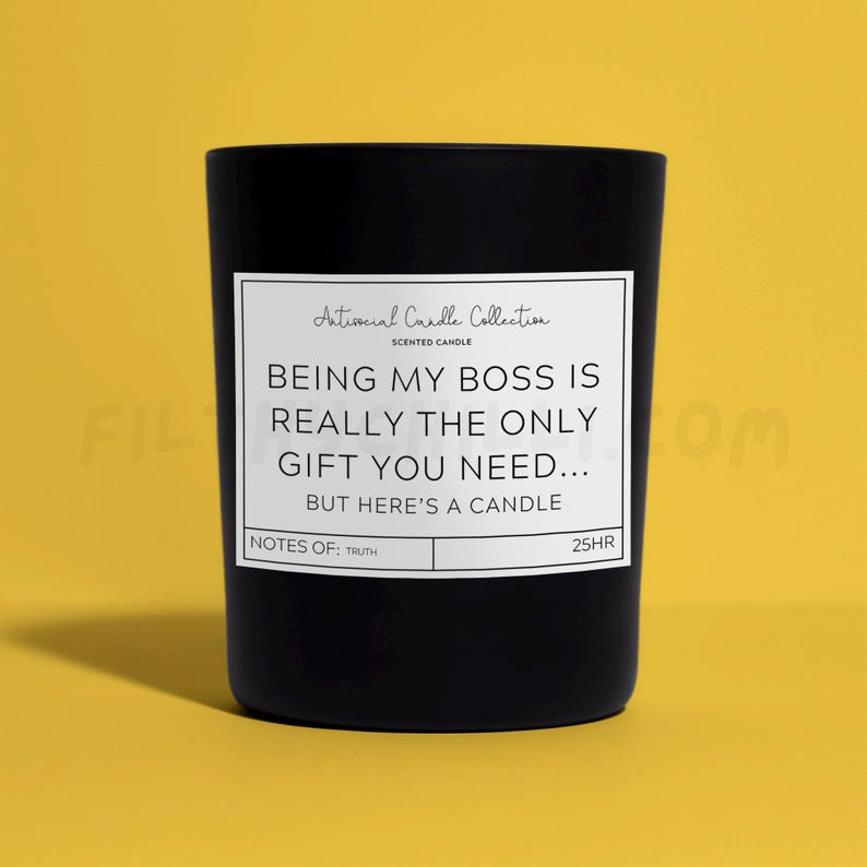 Funny Being My Boss Is Really The Only Gift You Need... But Here Is A Candle, Candle Gift. French Vanilla Scent with a Black Glass Container Jar. Made with Vegan Friendly Soy Wax