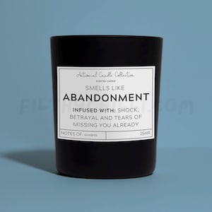Funny Smells Like Abandonment, Infused With Shock, Betrayal and Tears Of Missing You Already Candle Gift. Candy Floss Scent with a Black Glass Container Jar. Made with Vegan Friendly Soy Wax