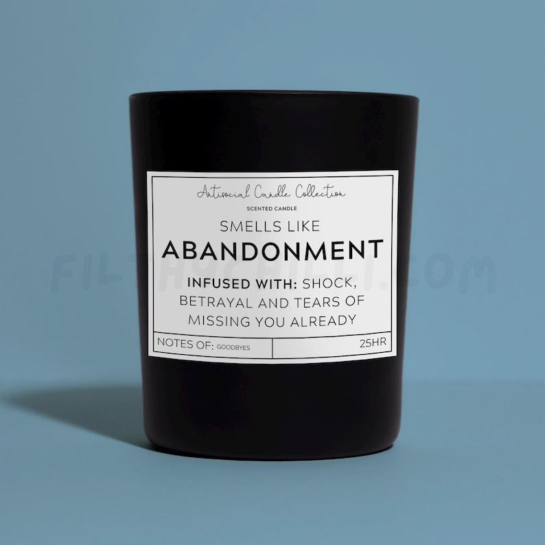 Funny Smells Like Abandonment, Infused With Shock, Betrayal and Tears Of Missing You Already Candle Gift. Candy Floss Scent with a Black Glass Container Jar. Made with Vegan Friendly Soy Wax