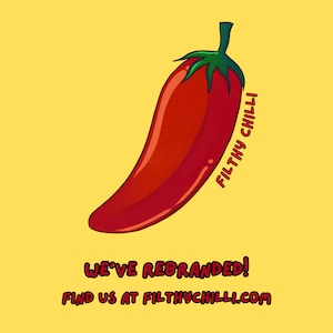 May include: A red chili pepper with a green stem and the text "Filthy Chilli!"  We've rebranded! Find us at filthychilli.com.