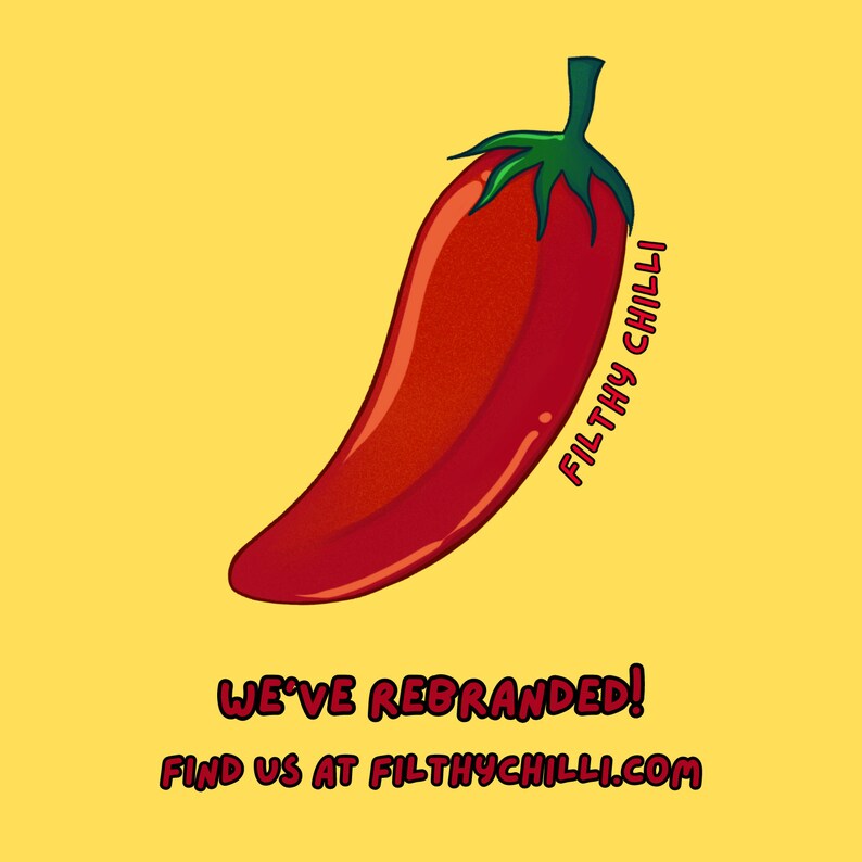May include: A red chili pepper with a green stem and the text "Filthy Chilli!"  We've rebranded! Find us at filthychilli.com.