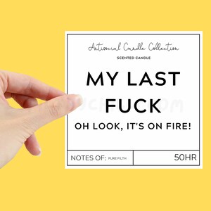 Funny My Last Fuck, Oh Look Its On Fire XL Candle Label to stick onto your own candle.