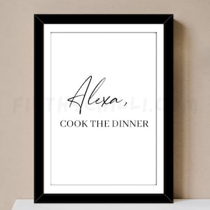 Alexa Print, Alexa Cook The Dinner Kitchen Print, Dining Room Print, Home Prints, Funny Kitchen Decor, Alexa Quotes, Alexa Wall Art