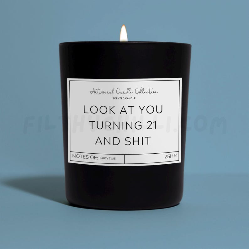 Funny Look At You Turning Twenty One and Shit Candle. Candy Floss Scent with a Black Glass Container Jar. Made with Vegan Friendly Soy Wax