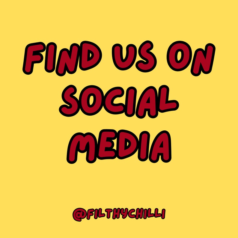 May include: Yellow background with red text that reads "Find us on social media @filthychilli".