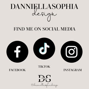 May include: Black and white social media icons for Facebook, TikTok, and Instagram. The text "FIND ME ON SOCIAL MEDIA" is above the icons. The text "DANNIELLASOPHIA design" is at the top of the image. The text "DS design @danniellasophiadesign" is at the bottom of the image.