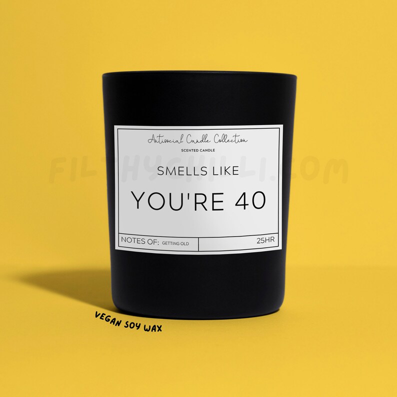 Funny Smells Like You Are 40 Candle. French Vanilla Scent with a Black Glass Container Jar. Made with Vegan Friendly Soy Wax