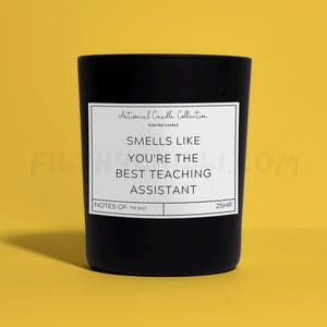 Funny Smells Like You're The Best Teaching Assistant Candle Gift. French Vanilla Scent with a Black Glass Container Jar. Made with Vegan Friendly Soy Wax